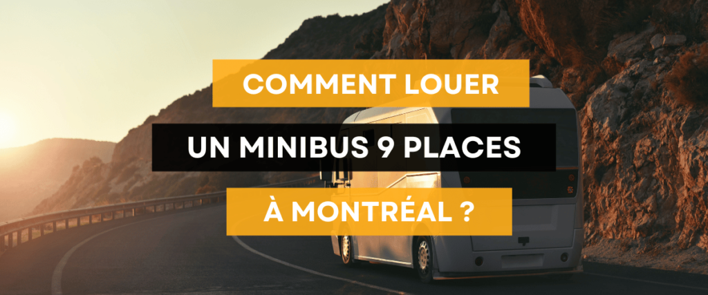 Location minibus 9 places à Montréal : Guide complet