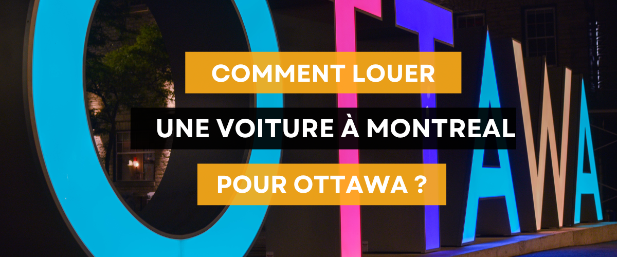 You are currently viewing Comment louer une voiture à Montréal pour aller à Ottawa ?