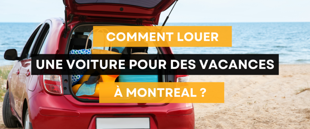 Louer une voiture pour des vacances à Montréal : Guide